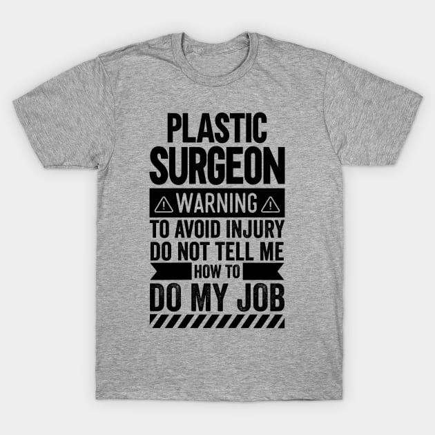 Plastic Surgeon Warning T-Shirt by Stay Weird